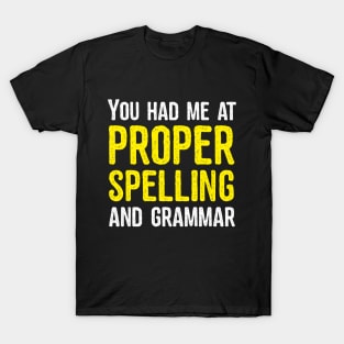 You had me at proper spelling and grammar T-Shirt